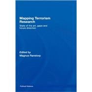 Mapping Terrorism Research: State of the Art, Gaps and Future Direction by Ranstorp; Magnus, 9780415399913