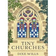 Tiny Churches by Wills, Dixe, 9780749579913