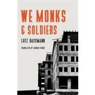 We Monks & Soldiers by Bassmann, Lutz; Stump, Jordan, 9780803239913