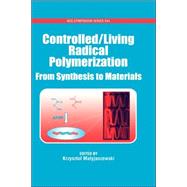 Controlled/Living Radical Polymerization From Synthesis to Materials by Matyjaszewski, Krzysztof, 9780841239913
