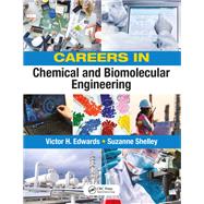 Careers in Chemical and Biomolecular Engineering by Edwards, Victor H.; Shelley, Suzanne, 9781138099913