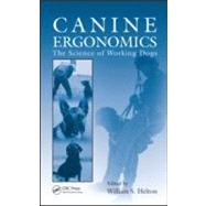 Canine Ergonomics: The Science of Working Dogs by Helton; William S., 9781420079913