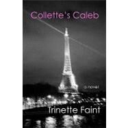 Collette's Caleb by Faint, Trinette; Storti, Kara, 9781450539913