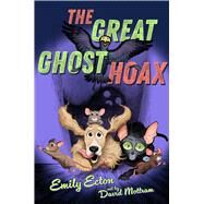 The Great Ghost Hoax by Ecton, Emily; Mottram, David, 9781534479913