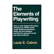The Elements of Playwriting by Catron, Louis E., 9780025229914