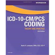 ICD-10-CM/PCS Coding 2016: Theory and Practice by Lovaasen, Karla R., 9780323389914