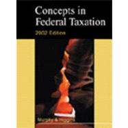 Concepts in Federal Taxation 2002 by Murphy, Kevin E.; Higgins, Mark, 9780324069914