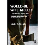 Would-be Wife Killer by Volkan, Vamik D., 9780367329914