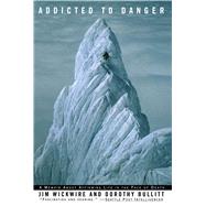 Addicted to Danger Affirming Life in the Face of Death by Wickwire, Jim; Bullitt, Dorothy, 9780671019914