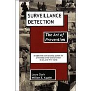Surveillance Detection: The Art of Prevention by Clark, Laura; Algaier, William E., 9780978949914