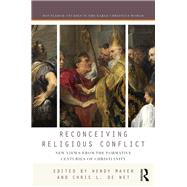Reconceiving Religious Conflict: New Views from the Formative Centuries of Christianity by Mayer; Wendy, 9781138229914