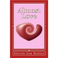 Almost Love by Halasz, Steven Jon, 9781440489914