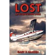 Lost at Starvation Lake by Hansen, Gary P.; Morgan, Sarah Beth Miller, 9781475209914