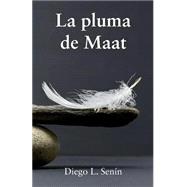 La Pluma De Maat/ The Feather Of Maat by Senin, Diego L., 9781508589914