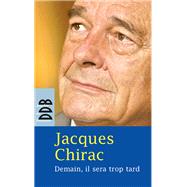 Demain, il sera trop tard by Jacques Chirac, 9782220059914