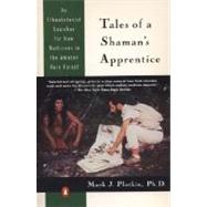 Tales of a Shaman's Apprentice: An Ethnobotanist Searches for New Medicines in the Amazon Rain Forest by Plotkin, Mark J., 9780140129915