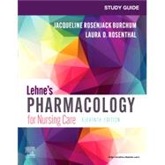 Study Guide for Lehne's Pharmacology for Nursing Care by Burchum, Jacqueline Rosenjack; Rosenthal, Laura D.; Yeager, Jennifer J., Ph.D., R.N. (CON), 9780323829915