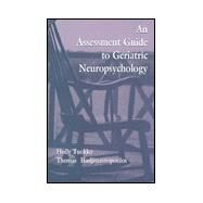 An Assessment Guide to Geriatric Neuropsychology by Tuokko, Holly; Hadjistavropoulos, Thomas, 9780805819915