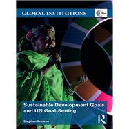 Sustainable Development Goals and UN Goal-Setting by Browne; Stephen, 9781138219915