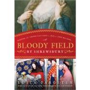 A Bloody Field by Shrewsbury by Pargeter, Edith, 9781402239915