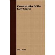 Characteristics Of The Early Church by Burke, John J., 9781408659915