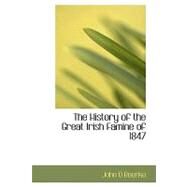 History of the Great Irish Famine Of 1847 : With Notices of Earlier Irish Famines by O. Rourke, John, 9781426479915