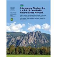 Interagency Strategy for the Pacific Northwest Natural Areas Network by United States Department of Agriculture, Forest Service, 9781506119915