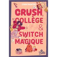 Bestie - Crush, coll�ge et switch magique by Lynn Painter, 9782036079915