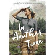 In Another Time by Leech, Caroline, 9780062459916