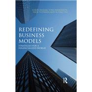 Redefining Business Models: Strategies for a Financialized World by Haslam; Colin, 9780415679916