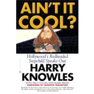 Ain't It Cool? Hollywood's Redheaded Stepchild Speaks Out by Knowles, Harry; Cullum, Paul; Ebner, Mark, 9780446679916