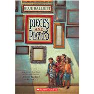 Pieces and Players by Balliett, Blue, 9780545299916