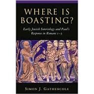 Where Is Boasting? by Gathercole, Simon J., 9780802839916