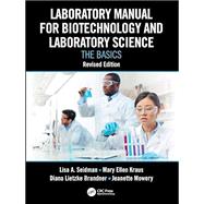 Laboratory Manual for Biotechnology and Laboratory Science: The Basics, Revised Edition by Lisa A. Seidman; Mary Ellen Kraus; Diana Lietzke Brandner; Jeanette Mowery, 9781032419916
