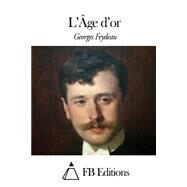 L'ge D'or by Feydeau, Georges, 9781508499916