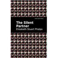 The Silent Partner ( Mint Editions ) by Phelps, Elizabeth Stuary, 9781513279916