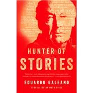 Hunter of Stories by Eduardo Galeano, 9781568589916