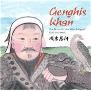 Genghis Khan The Brave Warrior Who Bridged East and West by Li, Jian, 9781602209916