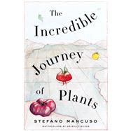 The Incredible Journey of Plants by Mancuso, Stefano; Conti, Gregory, 9781635429916