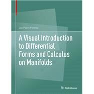 A Visual Introduction to Differential Forms and Calculus on Manifolds by Fortney, Jon Pierre, 9783319969916