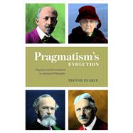 Pragmatism's Evolution by Pearce, Trevor, 9780226719917