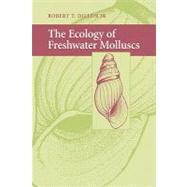The Ecology of Freshwater Molluscs by Robert T. Dillon, 9780521359917