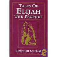 Tales of Elijah the Prophet by Schram, Peninnah, 9780765759917