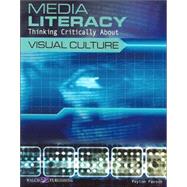 Media Literacy: Thinking Critically About Visual Culture by Paxson, Peyton, 9780825149917