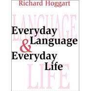 Everyday Language and Everyday Life by Hoggart,Richard, 9781138509917