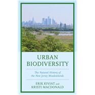 Urban Biodiversity The Natural History of the New Jersey Meadowlands by MacDonald, Kristi; Schmidt, Robert E., 9781498599917