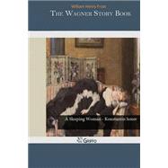 The Wagner Story Book by Frost, William Henry, 9781503299917