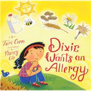 Dixie Wants an Allergy by Corn, Tori; Cote, Nancy, 9781620879917