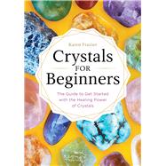 Crystals for Beginners by Frazier, Karen, 9781623159917