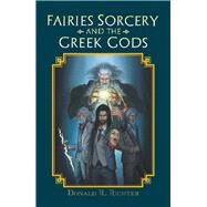 Fairies Sorcery and the Greek Gods by Richter, Donald R., 9781796039917